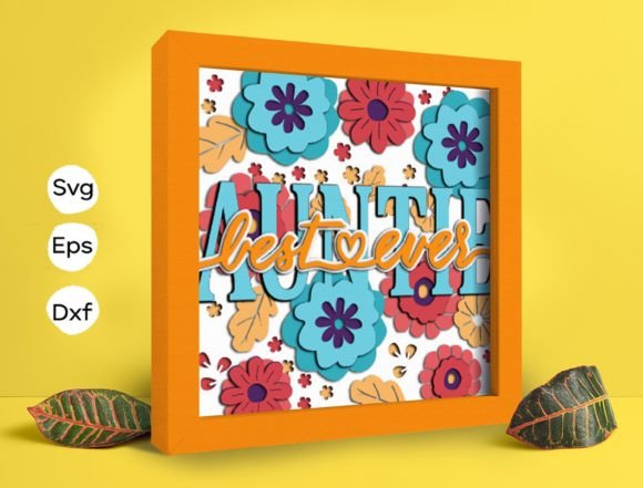 Auntie Best Ever Papercut Light Box: A 3D SVG Shadow Box with Visual Depth for Creative Projects