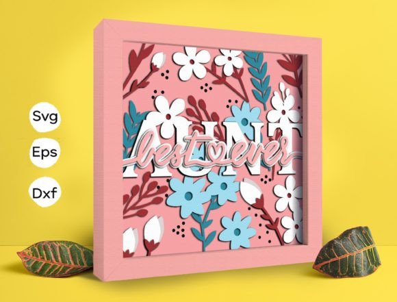 Best Ever Aunt Flower Papercut Light Box: A 3D SVG Shadow Box for Lifestyle Bloggers